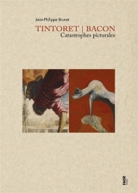 Tintoret / Bacon Catastrophes Picturales