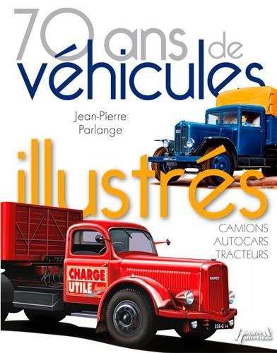 70 ans de véhicules illustrés : Camions, autocars, tracteurs