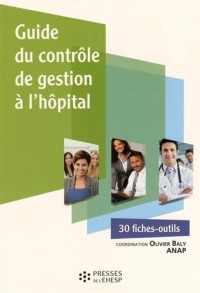Guide du contrôle de gestion à l'hôpital : 30 fiches-outils