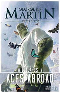 Wild Cards, Tome 4 : Aces Abroad