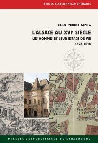 L'Alsace au XVIe siècle : Les hommes et leur espace de vie 1525-1618