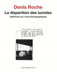 La Disparition des lucioles. Réflexions sur l'acte photographique