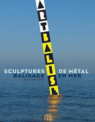 Arts et balises. Balisage en mer et sculptures de métal