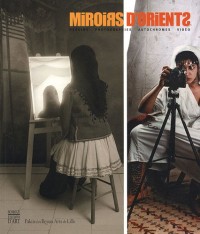 Miroirs d'Orients : Dessins-Photographies-Autochromes-Vidéo