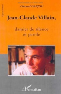 Jean-Claude Villain, damier de silence et parole