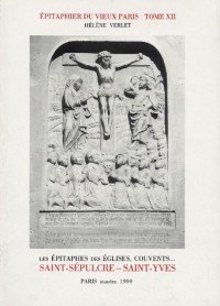 Epitaphier du vieux Paris, tome 12 : Les épitaphes des églises, couvents, Saint-Sépulcre, Saint-Yves