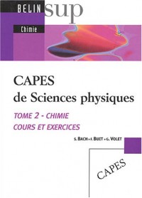 CAPES de Sciences physiques : Tome 2, Chimie, cours et exercices
