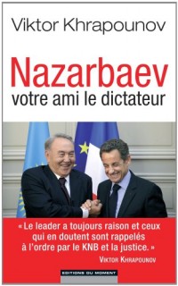 Nazarbaev, votre ami le dictateur