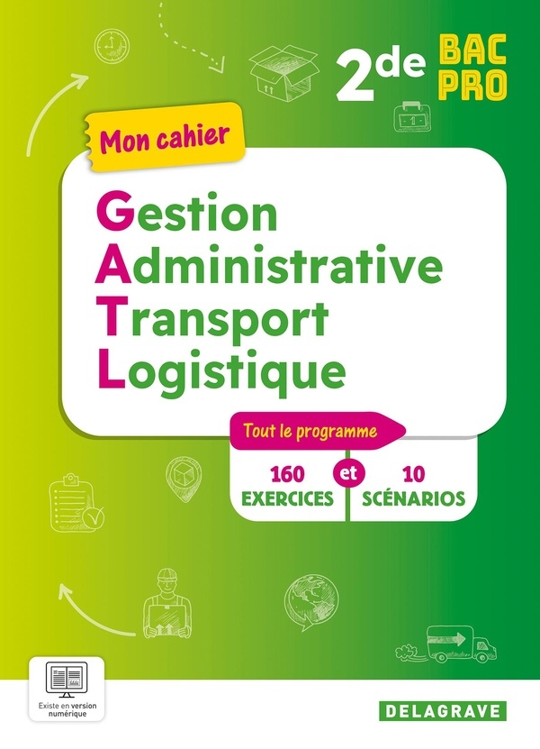 Mon cahier gestion administrative, du transport et de la logistique 2de Bac Pro GATL