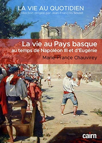 La vie au Pays basque au temps de Napoléon III et d’Eugénie