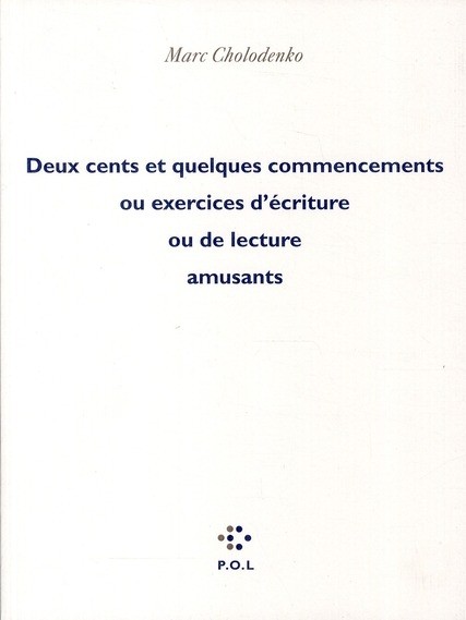 Deux cents et quelques commencements ou Exercices d'écriture ou de lecture amusants