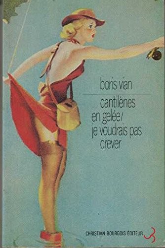 Cantilènes en gelée/Je voudrais pas crever [9782267000238]