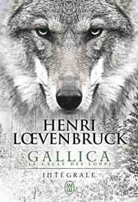 Gallica - Le cycle des loups (L'Intégrale)