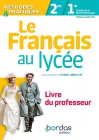 Le Français au lycée 2de-1re - Méthodes & Pratiquee 2019 - Livre du professeur