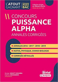 Concours Puissance alpha : Annales corrigées Physique, Chimie, Biologie et Mathématiques de 2016 à 2019