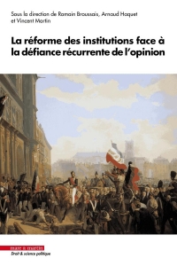 La réforme des institutions face à la défiance récurrente de l'opinion: Entre histoire et actualité du droit