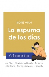 Guía de lectura La espuma de los días de Boris Vian (análisis literario de referencia y resumen completo)