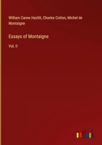 Essays of Montaigne: Vol. II