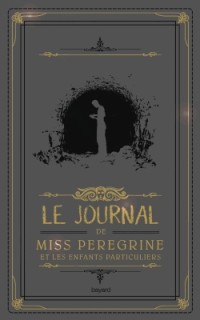 Miss Peregrine et les enfants particuliers : Le journal de Miss Peregrine