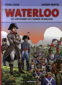 Waterloo : Les uniformes de l'armée française