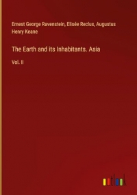 The Earth and its Inhabitants. Asia: Vol. II