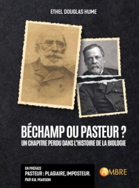 Béchamp ou Pasteur ? Un chapitre perdu dans l'histoire de la biologie