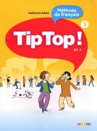 Tip Top ! Méthode de français A1.1 : Volume 1