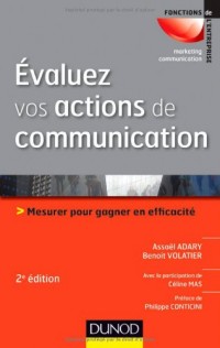 Évaluez vos actions de communication - 2e édition - Mesurer pour gagner en efficacité