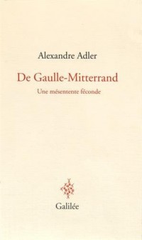 De Gaulle-Mitterrand : Une mésentente féconde
