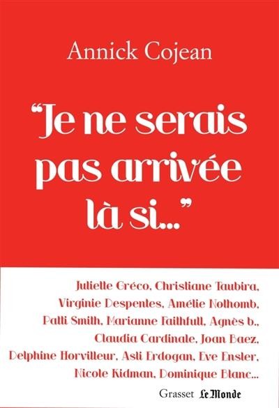 Je ne serais pas arrivée là si...: Avec Le Monde