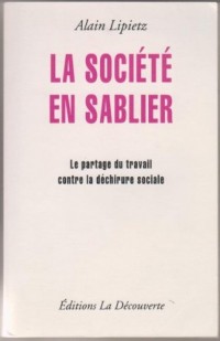 La société en sablier : Le partage du travail contre la déchirure sociale