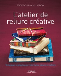 L'atelier de reliure créative: Techniques et projets pour relier livres, albums et coffrets.