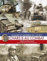 CHARS B au Combat - Hommes et matériels du 15e BCC