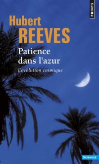 Patience dans l'azur. L'évolution cosmique