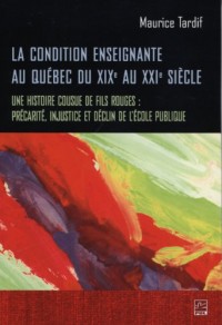 La Condition Enseignante au Quebec du Xixe au Xxie Siecle : une H