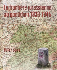 La frontière jurassienne au quotidien 1939-1945