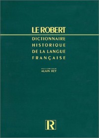 Le Robert : Dictionnaire historique de la langue française. 3ème édition