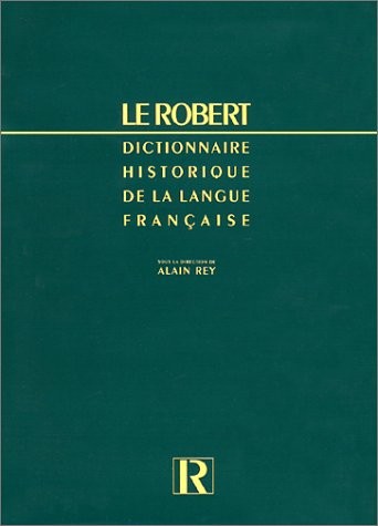 Le Robert : Dictionnaire historique de la langue française. 3ème édition