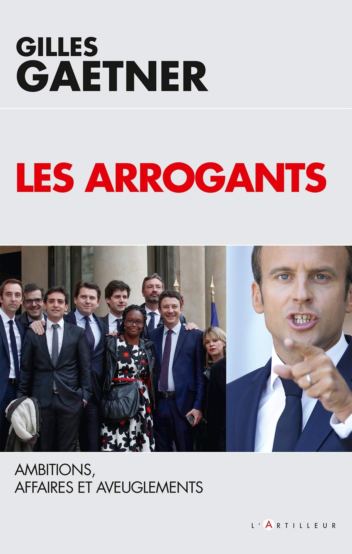 Les Arrogants: Ambitions, affaires et aveuglements