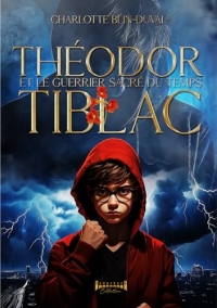 Théodor Tiblac et le guerrier sacré du temps