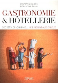 Gastronomie et hôtellerie: Secrets de cuisine... les nouveaux enjeux