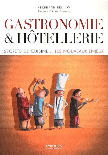 Gastronomie et hôtellerie: Secrets de cuisine... les nouveaux enjeux