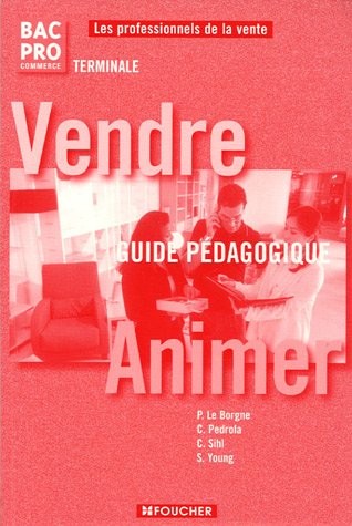Vendre-Animer Tle Bac Pro commerce : Guide pédagogique