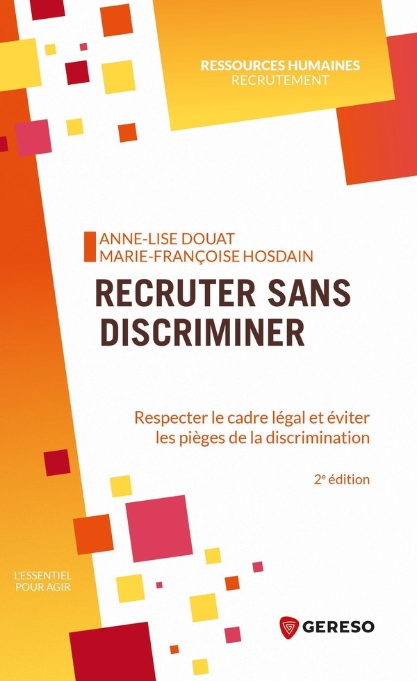 Recruter sans discriminer: Respecter le cadre légal et éviter les pièges de la discrimination