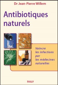 Antibiotiques naturels : Vaincre les infections par les médecines naturelles