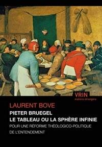 Pieter Bruegel le tableau ou la sphère infinie: Pour une réforme théologico-politique de l'entendement