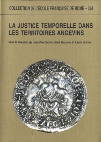 La justice temporelle dans les territoires angevins aux XIIIe et XIVe siècles
