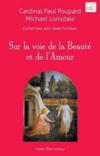 Sur la voie de la Beauté et de l'Amour: Entretiens avec Anne Facérias (Diaconie de la beauté)