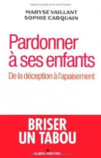 Pardonner à ses enfants: De la déception à l'apaisement