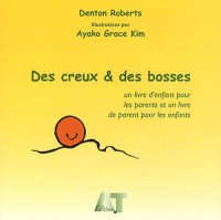 Des creux & des bosses : Un livre d'enfant pour les parents et un livre de parent pour les enfants